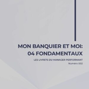 Mon banquier et moi: 4 fondamentaux
